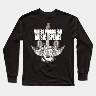 where words fail music speaks guitar | music lovers and dance | pop song Long Sleeve T-Shirt